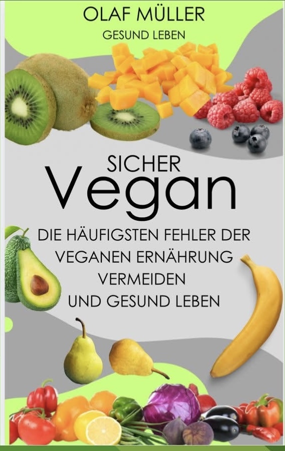 Sicher Vegan, die häufihsten Fehler in der veganen Ernährung vermeiden und gesund leben