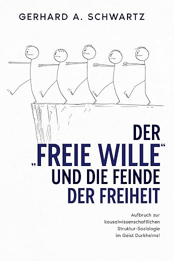 Der "freie Wille" und die Feinde der Freiheit
