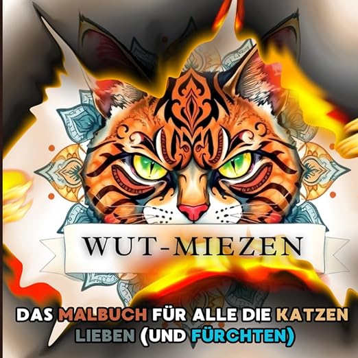 WUT-MIEZEN: Das Malbuch für alle die Katzen lieben (und fürchten). Das Anti-Stress Ausmalbuch für Erwachsene und Katzenliebhaber.