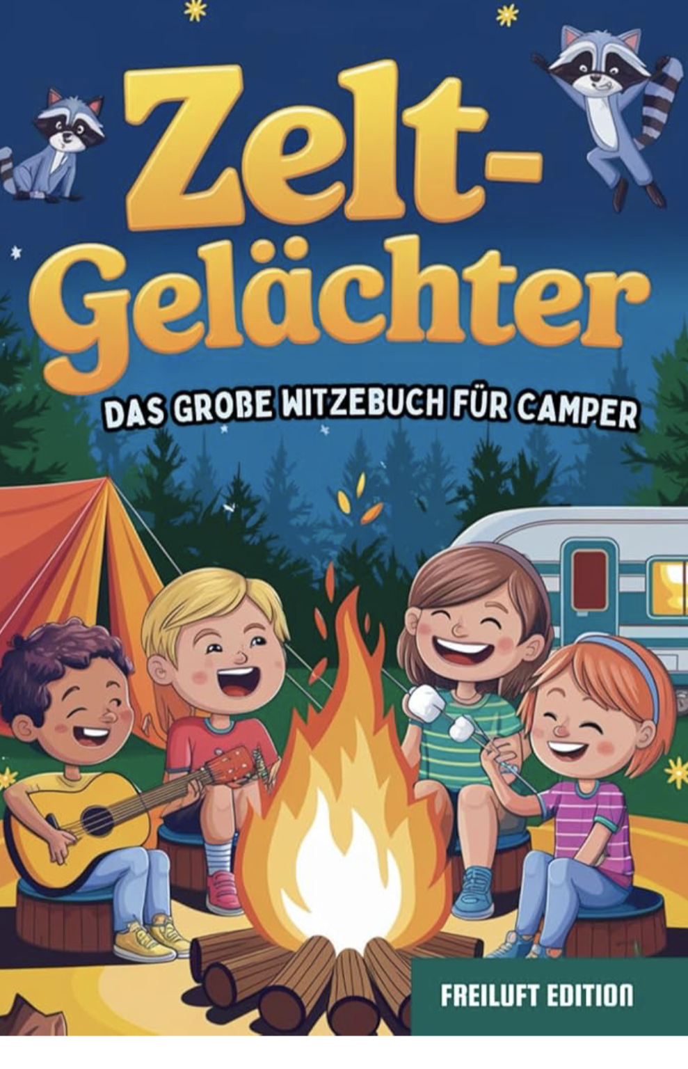 Zelt-Gelächter: Das Große Witzebuch für Camper. Die Witzesammlung mit mehr als 250 Witzen und lustigen Sprüchen fürs Camping & Zelten.