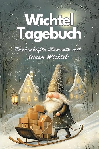 Wichtel Tagebuch: Zauberhafte Momente mit deinem Wichtel