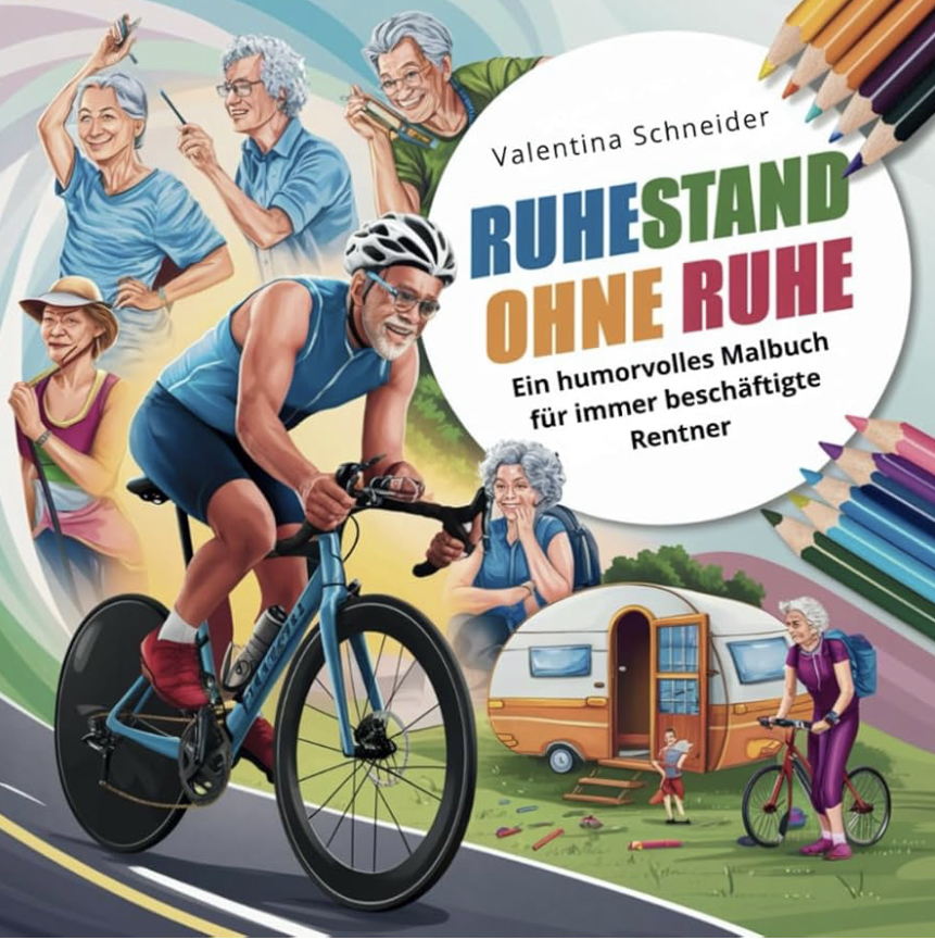 Ruhestand ohne Ruhe: Ein humorvolles Malbuch für immer beschäftigte Rentner