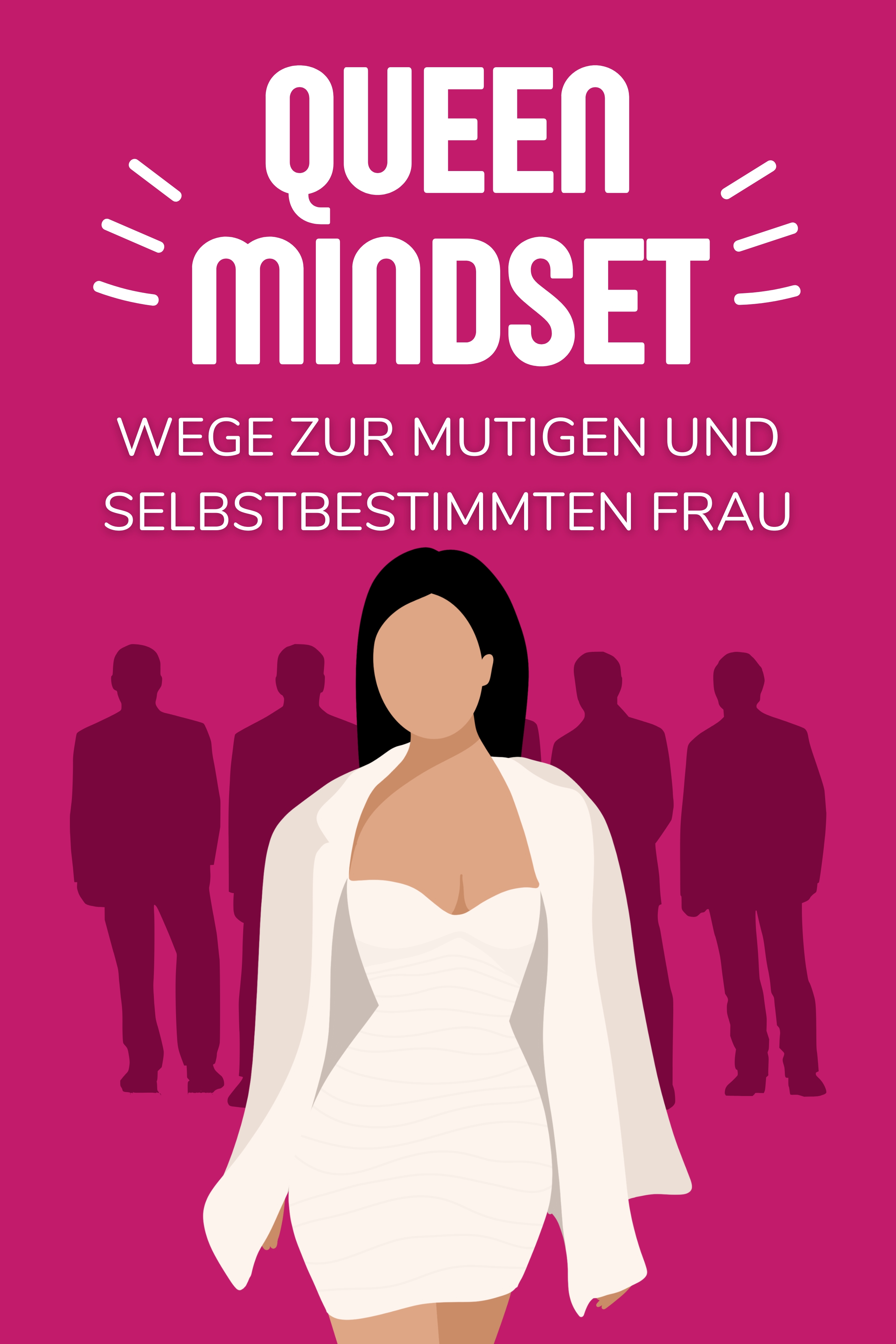 QUEEN MINDSET - Wege zur mutigen und selbstbestimmten Frau