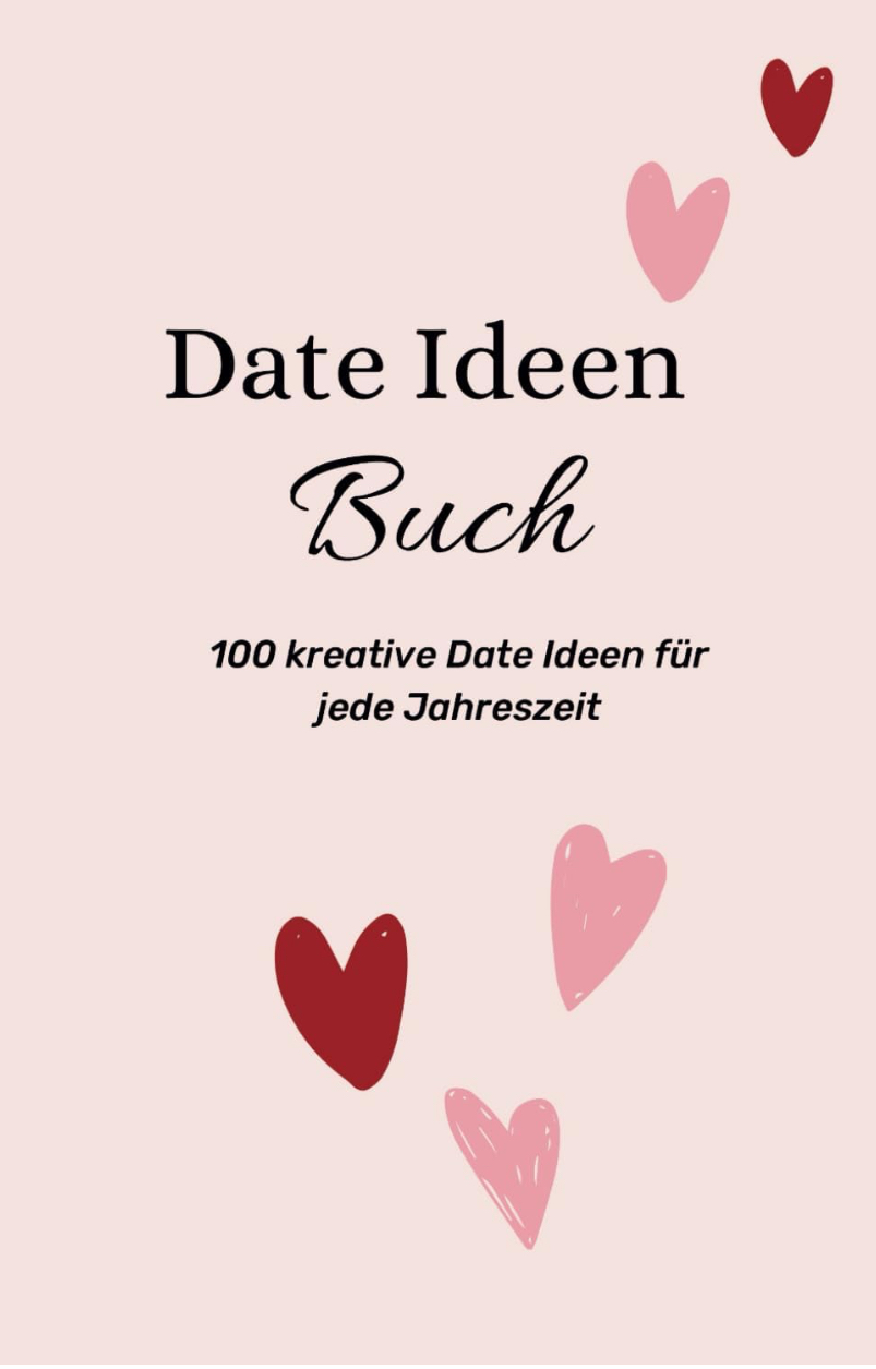 Gemeinsame Momente - 100 Date Ideen für eine starke Beziehung: