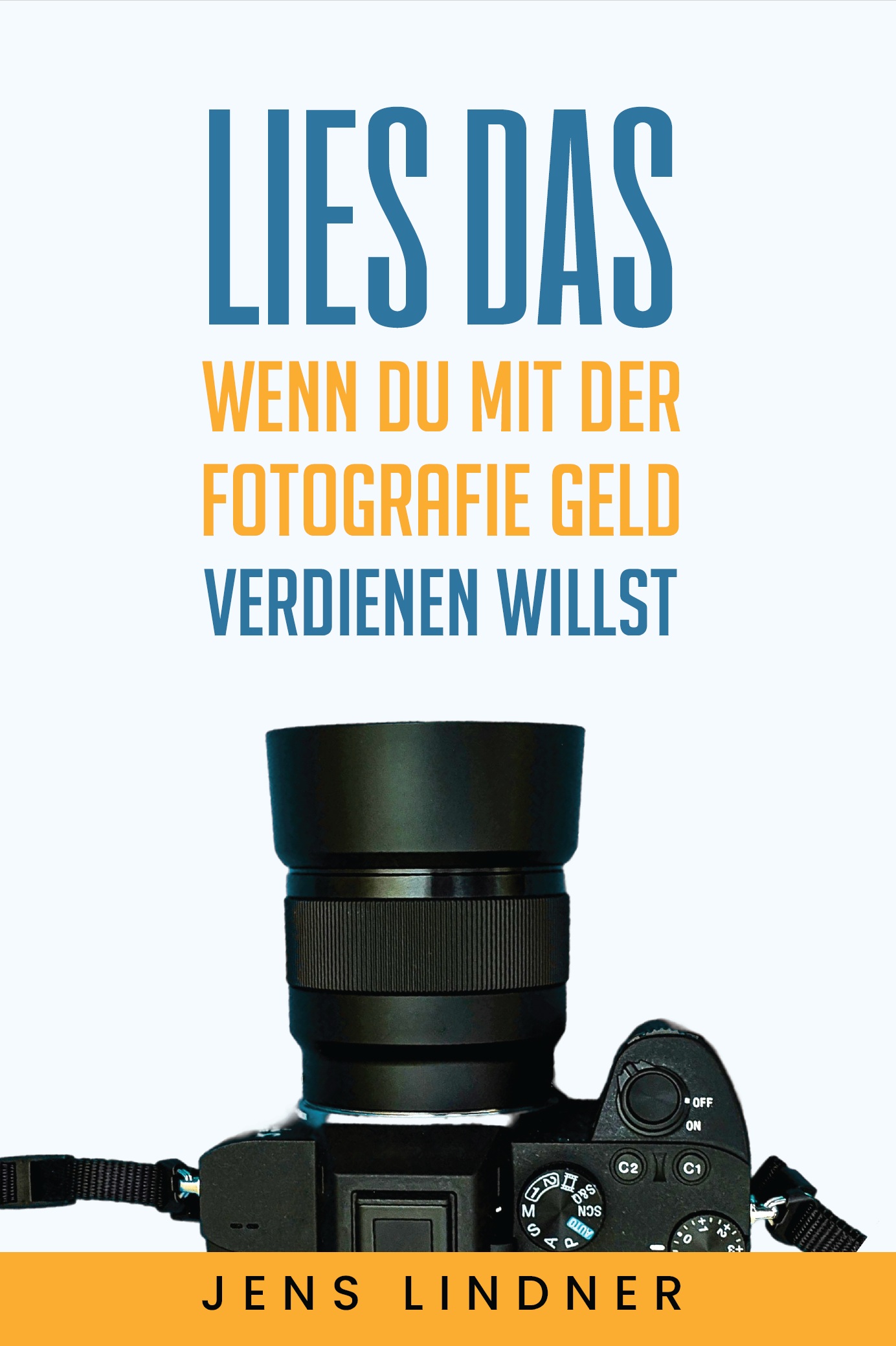 Lies das, wenn du mit der Fotografie Geld verdienen willst