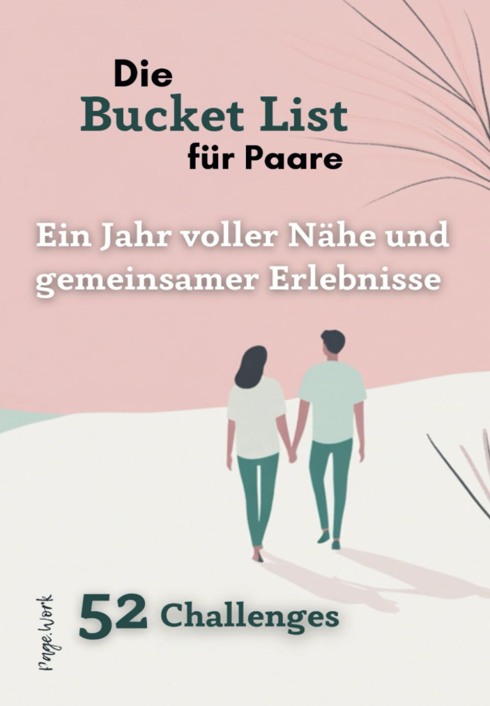 Die Bucket List für Paare. 52 Challenges - ein Jahr voller Nähe und gemeinsamer Erlebnisse