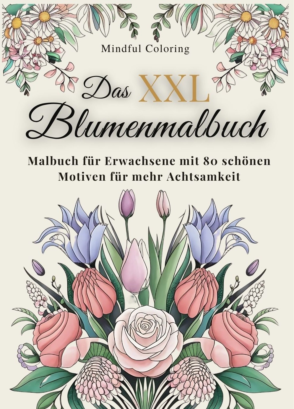 XXL Blumen Malbuch für Erwachsene und Senioren: