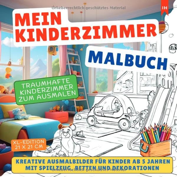 Mein Kinderzimmer Malbuch: Traumhafte Kinderzimmer zum Ausmalen ab 5 Jahren zum Malen & Lernen