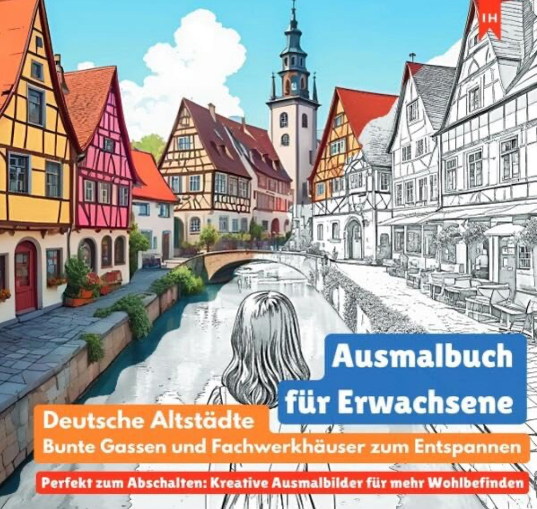 Ausmalbuch für Erwachsene: Deutsche Altstädte, bunte Gassen und Fachwerkhäuser zum Entspannen 