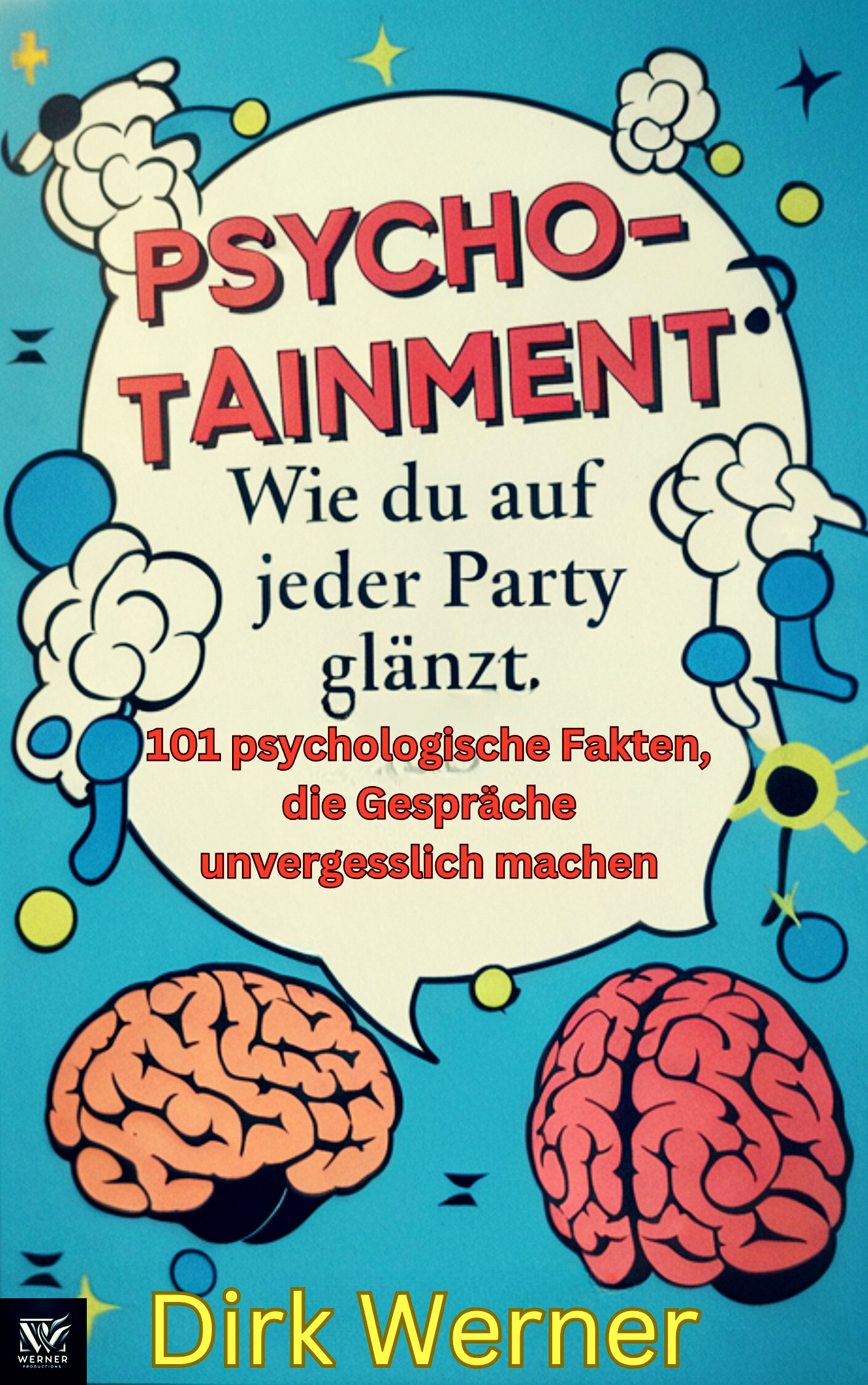 Psychotainment: Wie du auf jeder Party glänzt: 101 psychologische Fakten, die Gespräche unvergesslich machen