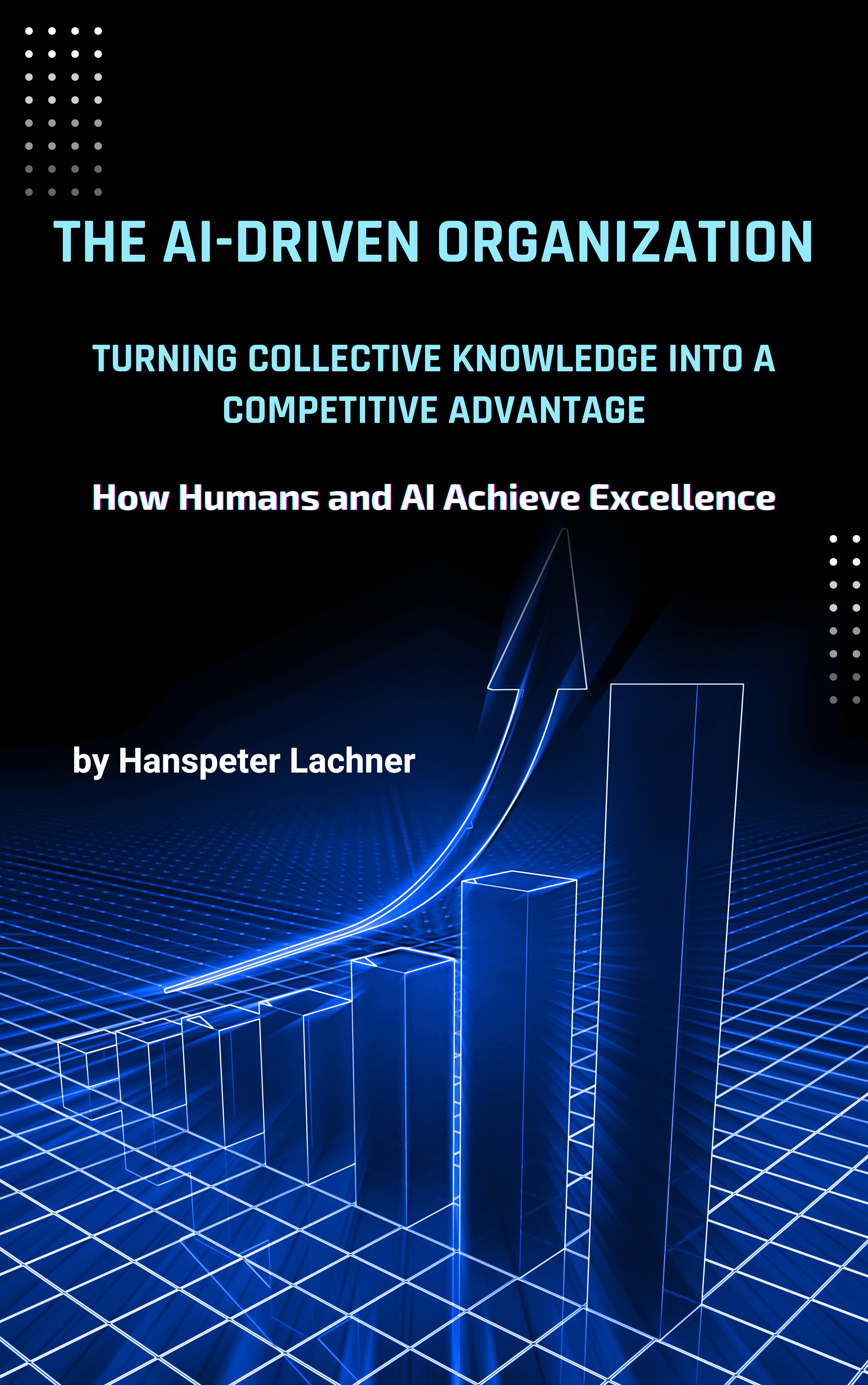 The AI-Driven Organization: Turning Collective Knowledge into Competitive Advantage