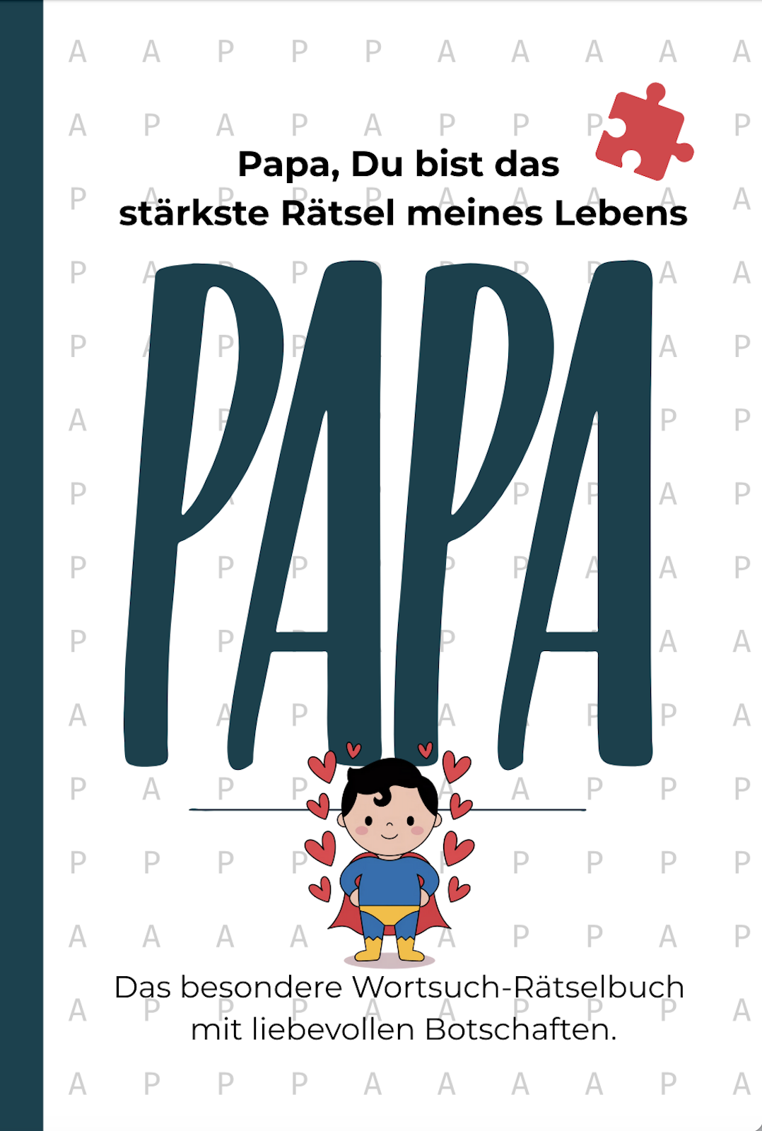 Papa, du bist das stärkste Rätsel meines Lebens 