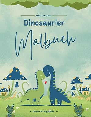 Dinosaurier Malbuch - Meine ersten Dino Abenteuer - Malbuch für Kinder von 4 -10 Jahre