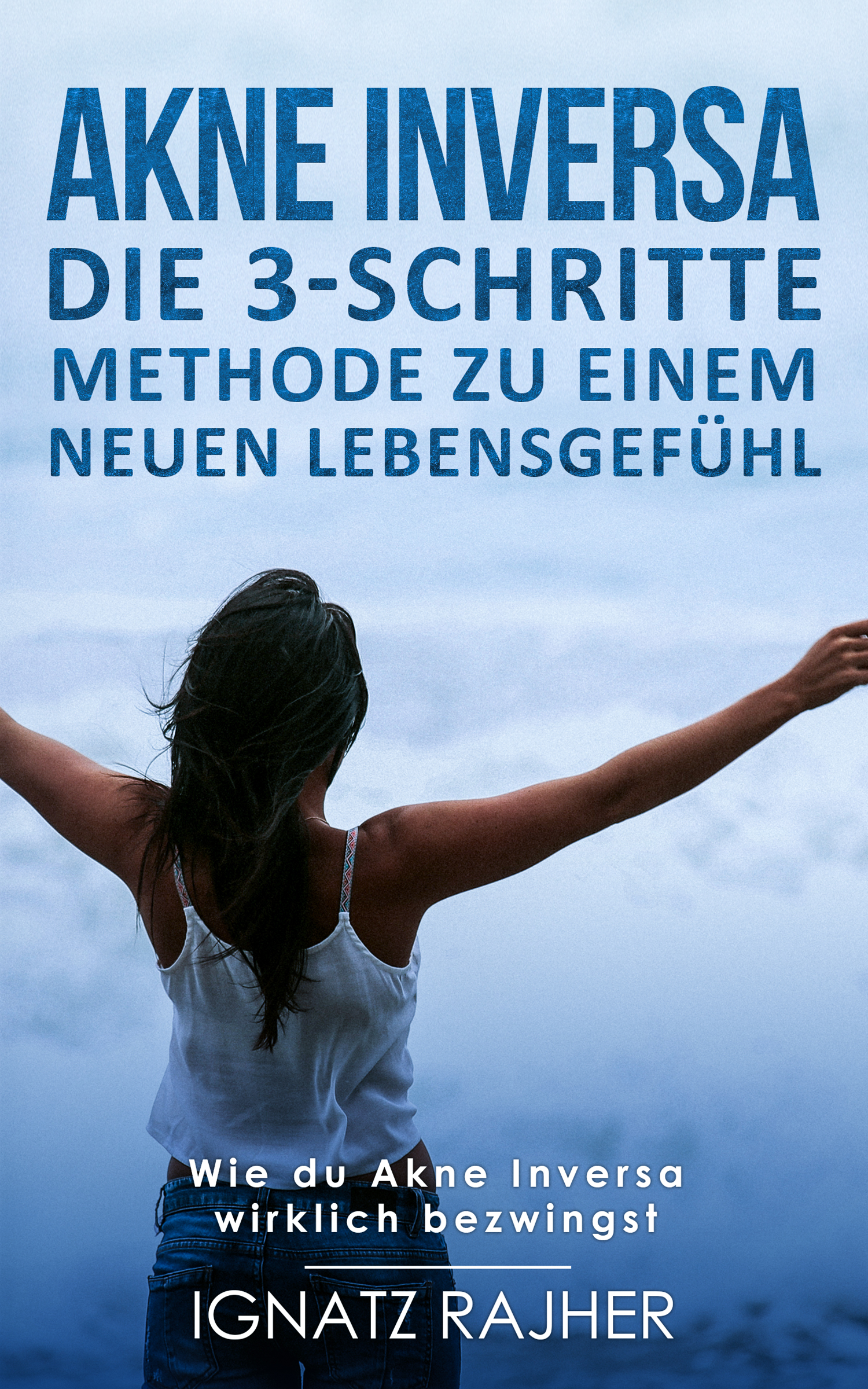 Akne Inversa: Die 3-Schritte Methode zu einem neuen Lebensgefühl