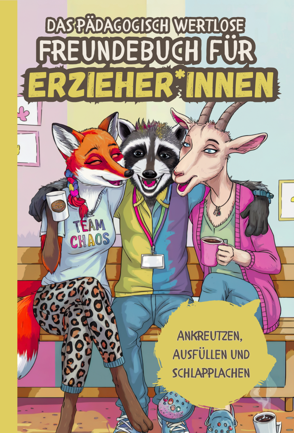 Das pädagogisch wertlose Freundebuch für Erzieher*innen