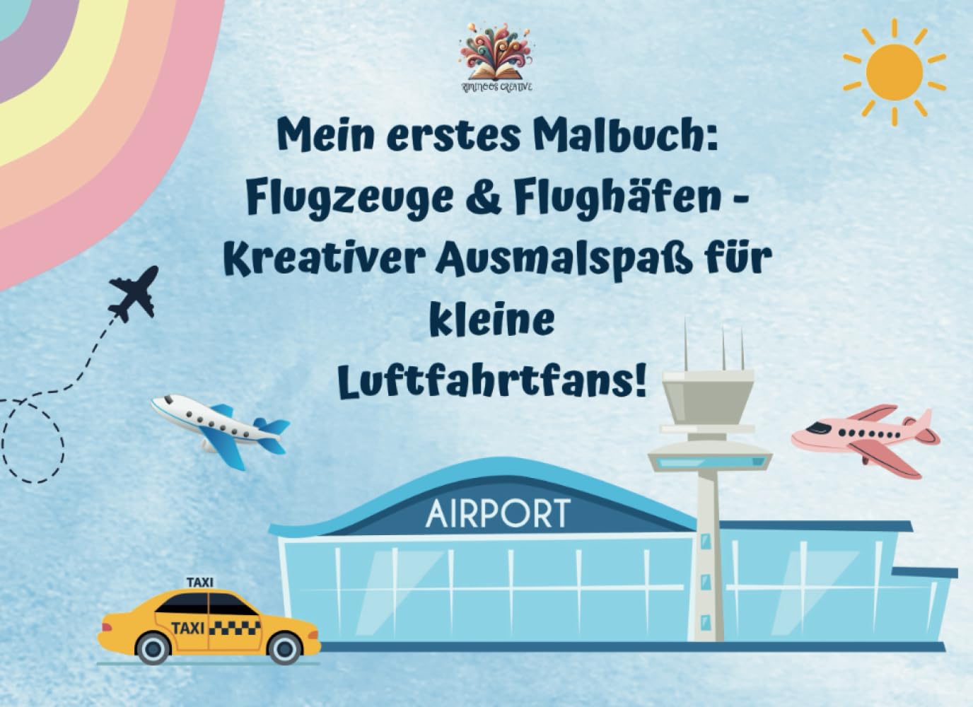 Mein erstes Malbuch: Flugzeuge & Flughäfen