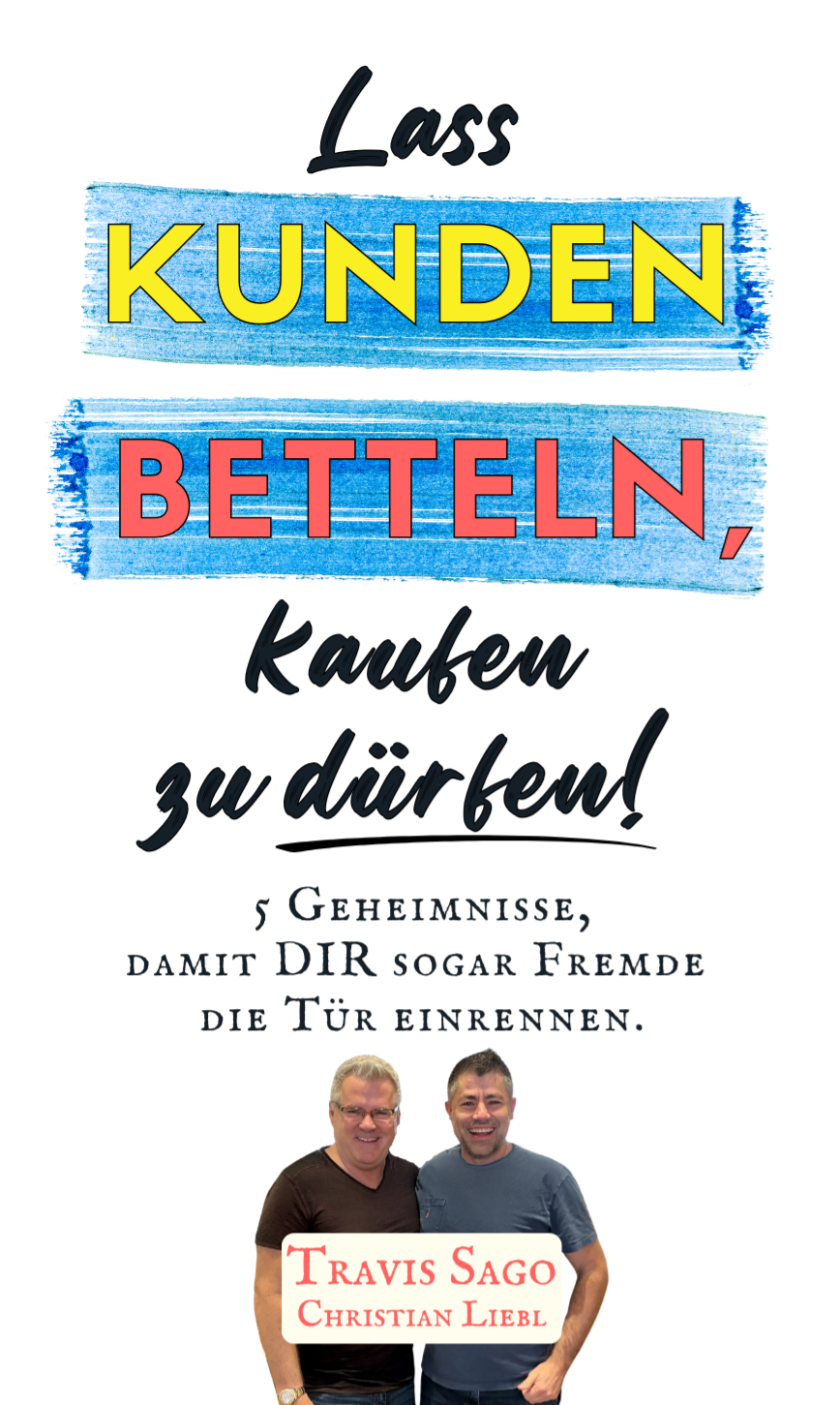 Lass KUNDEN BETTELN, kaufen zu dürfen!