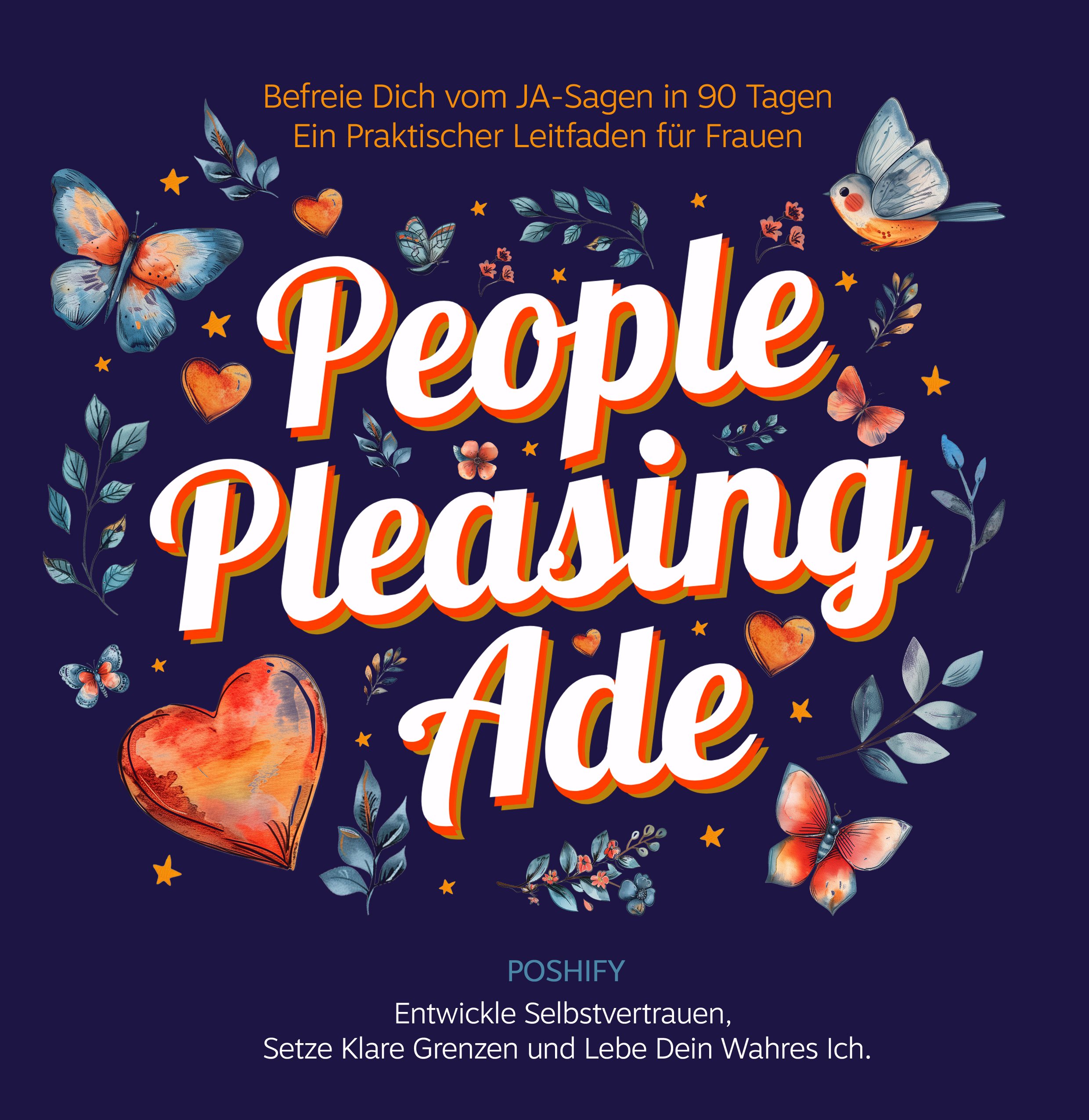 People Pleasing Ade - Befreie Dich vom JA Sagen in 90 Tagen