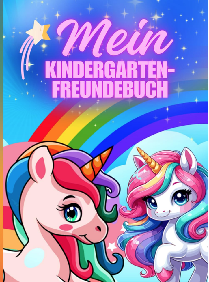 Magische Freundschaften: Mein Mädchen Einhorn Freundbuch für den Kindergarten: Dein zauberhaftes Einhorn-Freundschaftsbuch für unvergessliche Kindergarten-Abenteuer 