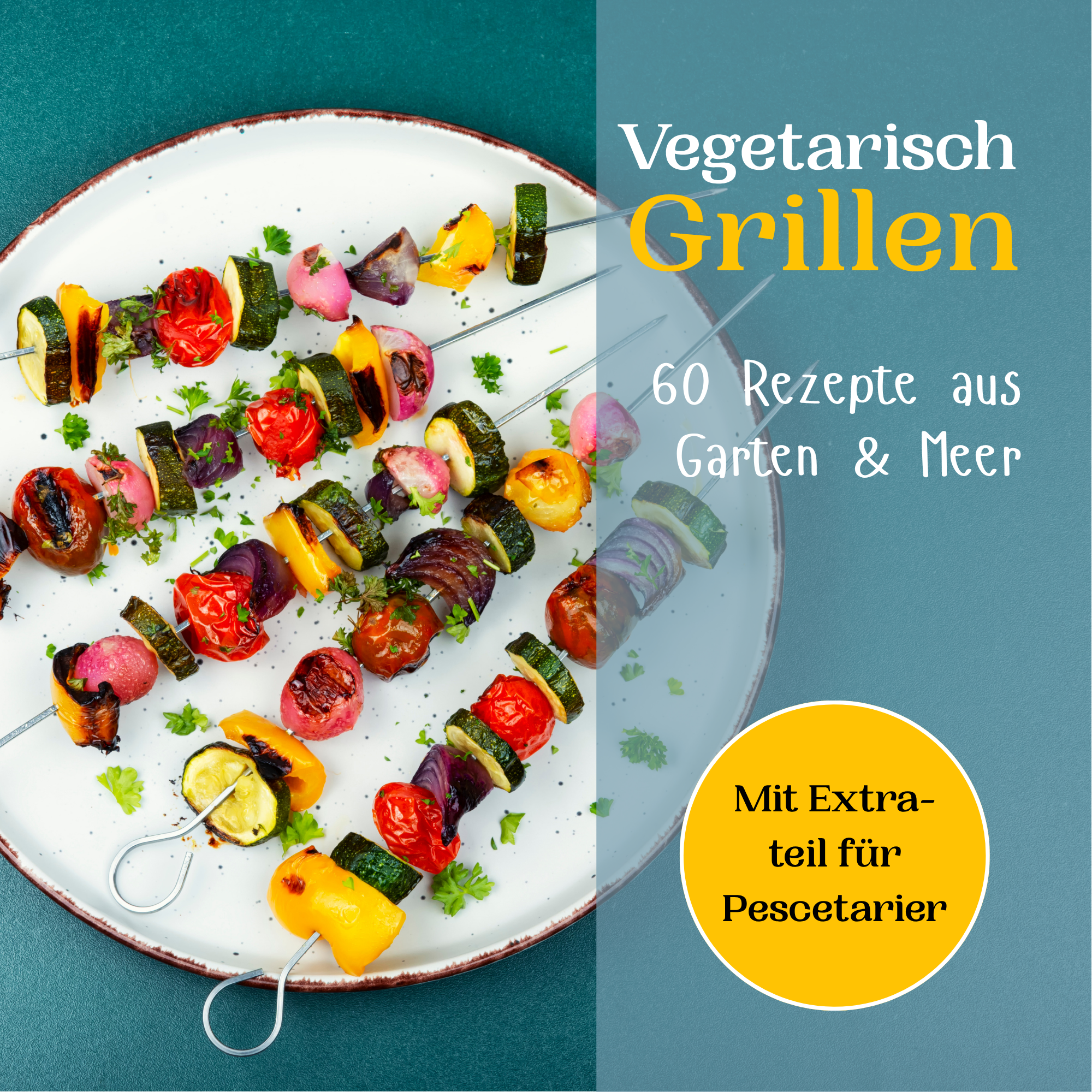Vegetarisch Grillen - 60 Rezepte aus Garten & Meer