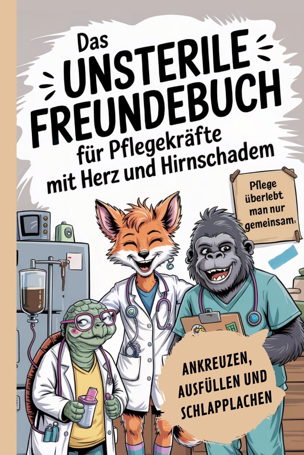Das unsterile Freundebuch für Pflegekräfte mit Herz und Hirnschaden