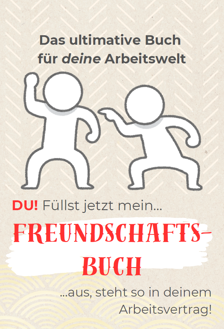 Freundschaftsbuch für die Arbeitswelt! [ .. und zum VERSCHENKEN]