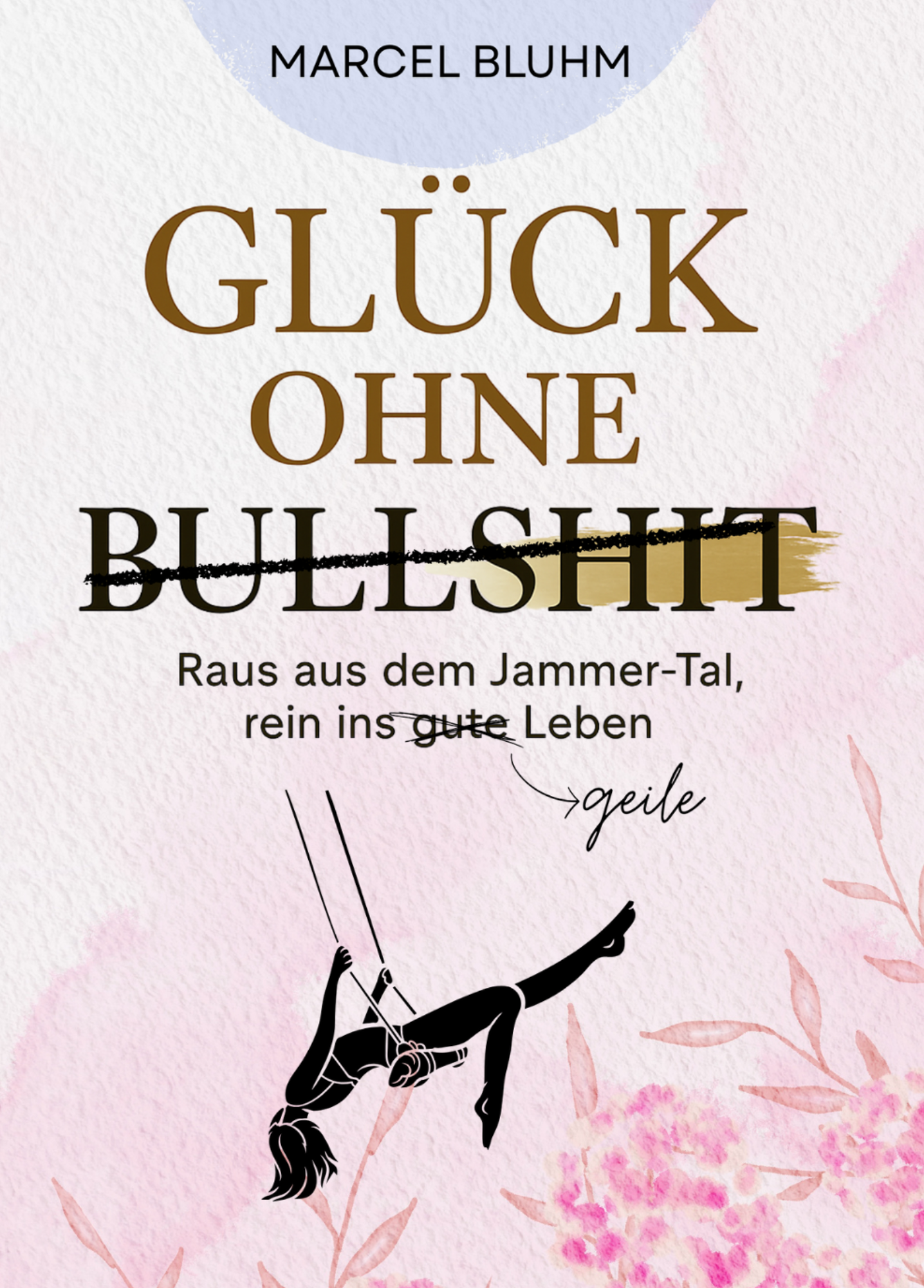 Glück ohne Bullshit
