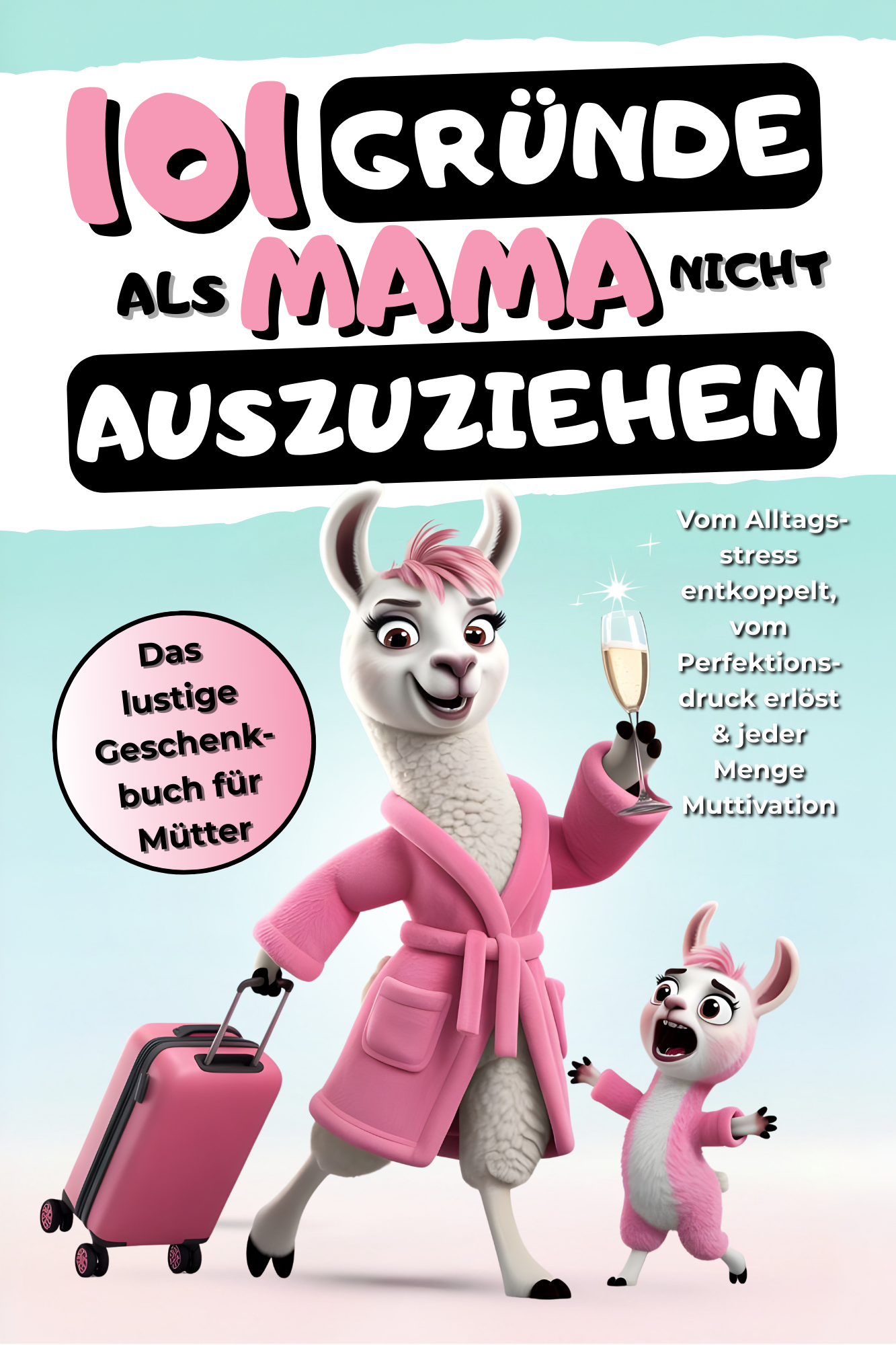 101 Gründe als Mama nicht auszuziehen