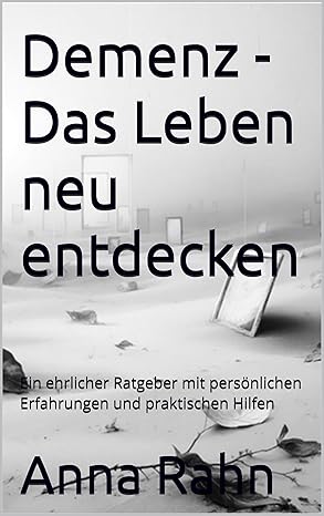 Demenz - Das Leben neu entdecken