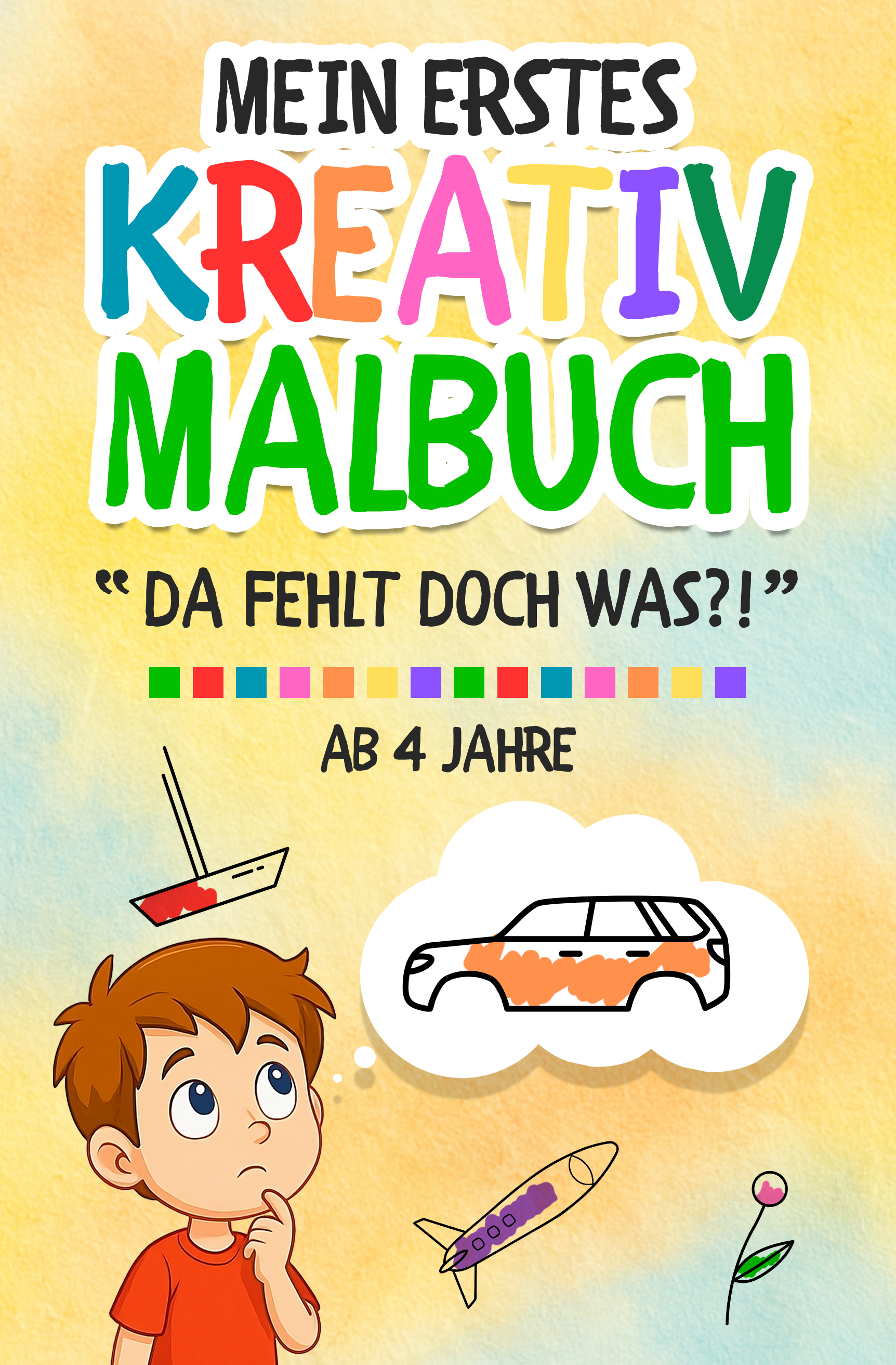 Mein erstes Kreativ-Malbuch "Da fehlt doch was?!"