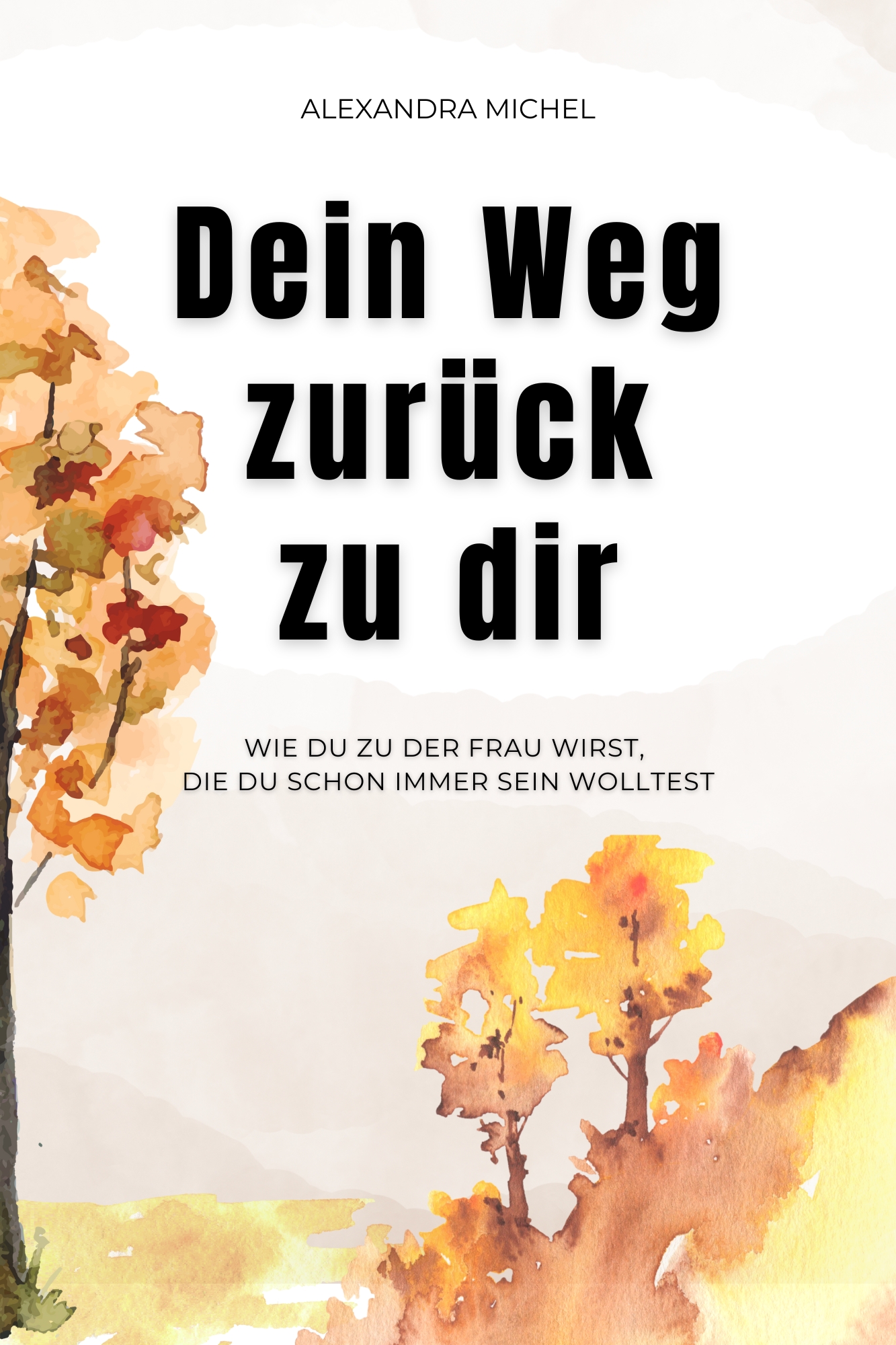  Dein Weg zurück zu dir – 6-Wochen-Workbook für Selbstfindung, Selbstliebe & Selbstwert: