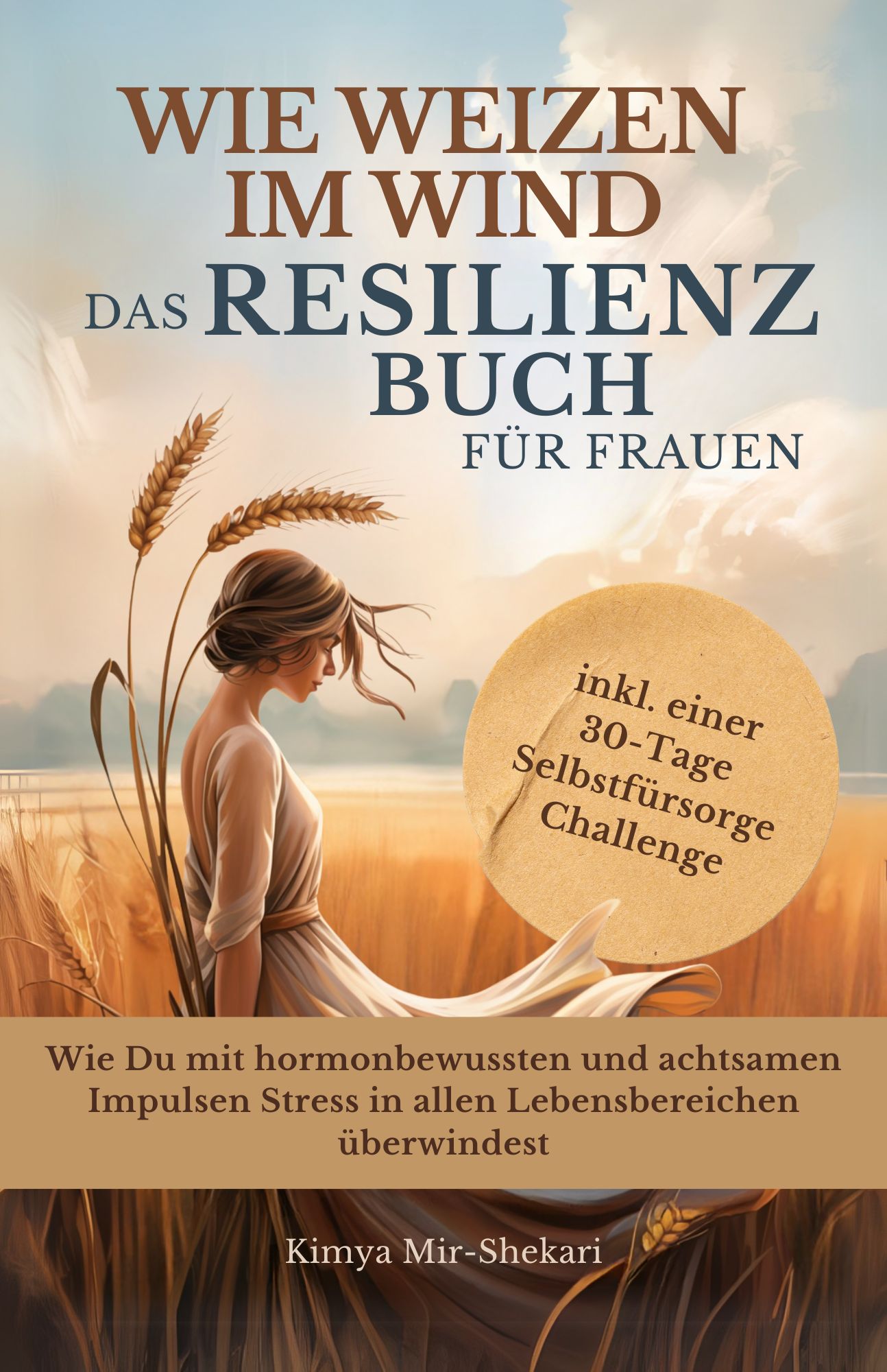 Wie Weizen im Wind - das Resilienz Buch für Frauen.