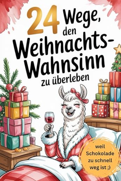 24 Wege, den Weihnachtswahnsinn zu überleben - weil Schokolade zu schnell weg ist