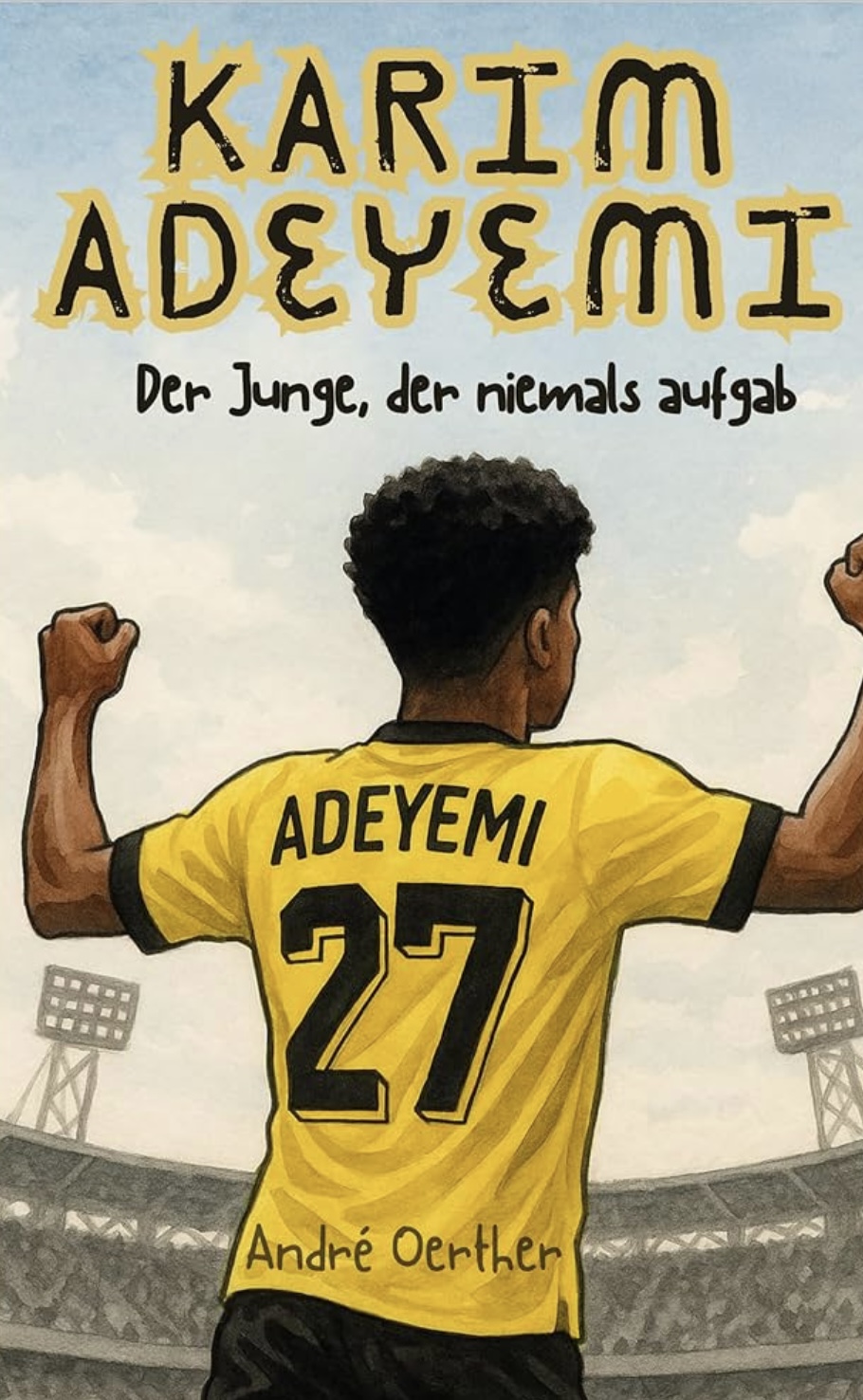 Karim Adeyemi – Der Junge, der niemals aufgab