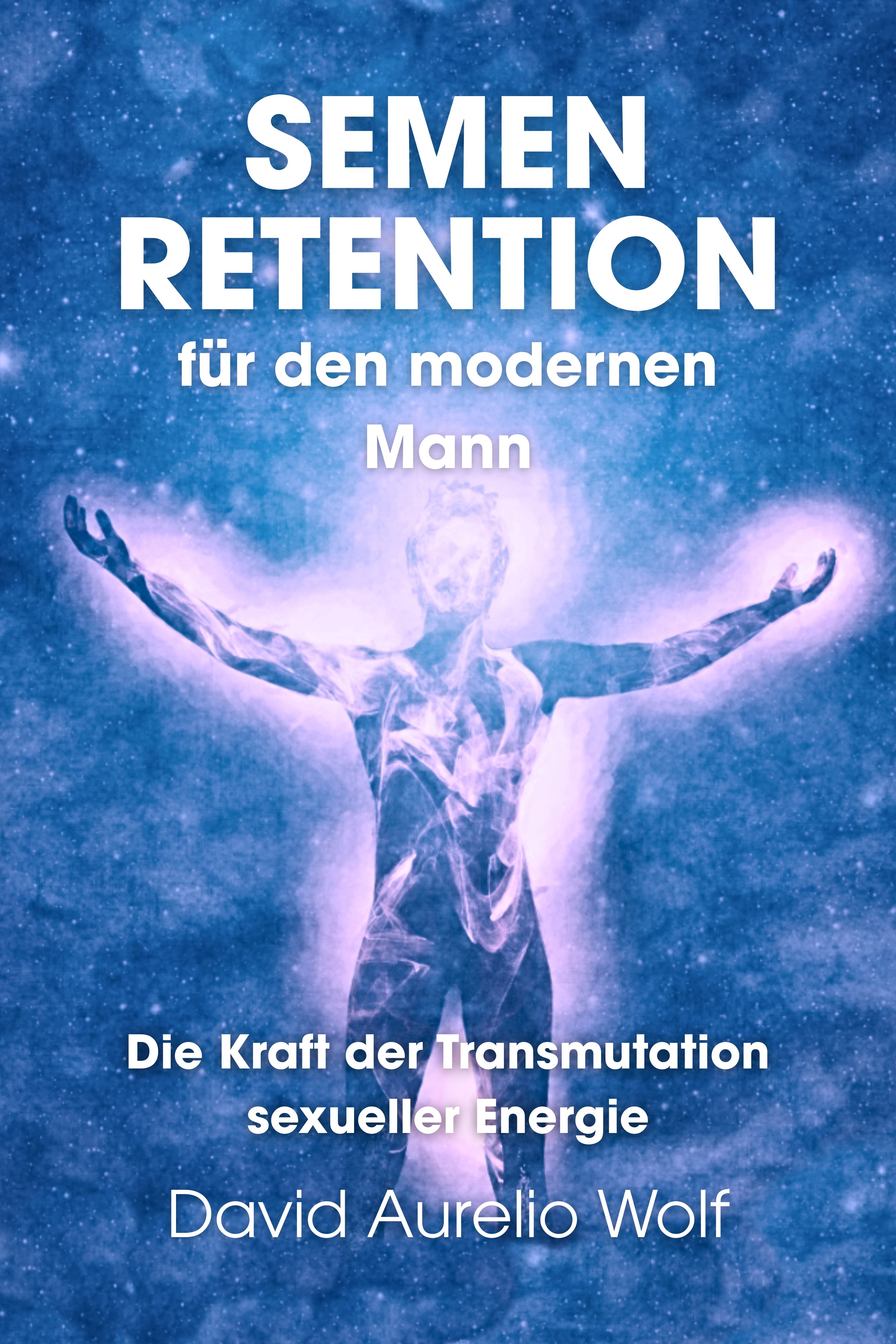 Semen Retention für den modernen Mann
