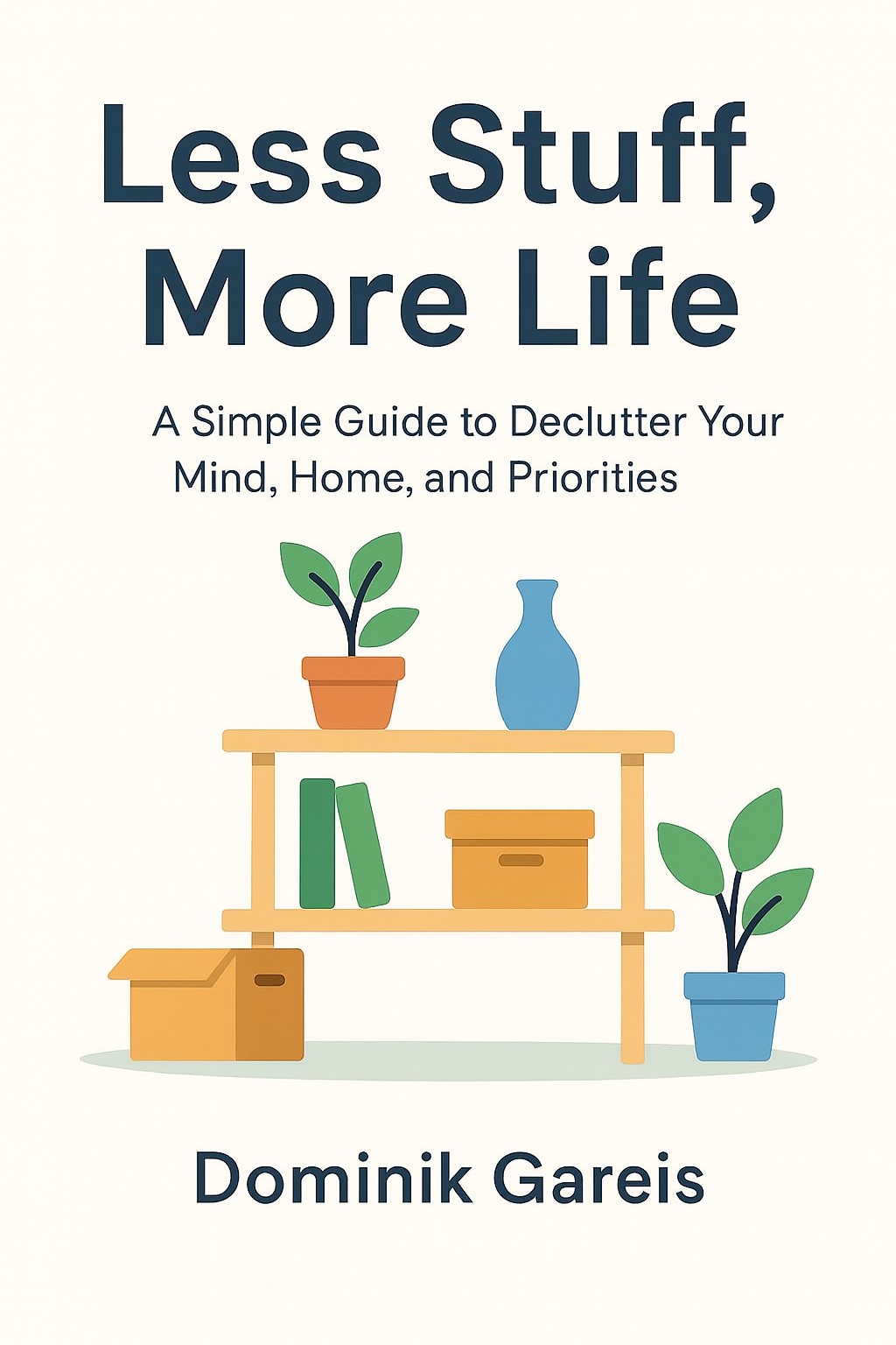 Less Stuff, More Life