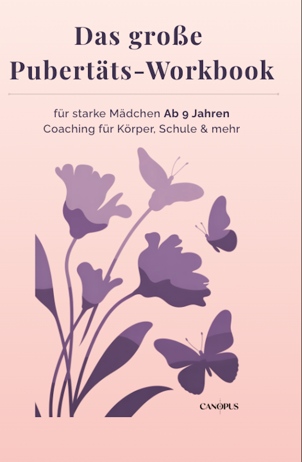 Das große Pubertäts-Workbook für starke Mädchen ab 9 Jahren: