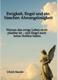 Ewigkeit, Engel und ein bisschen Ahnungslosigkeit