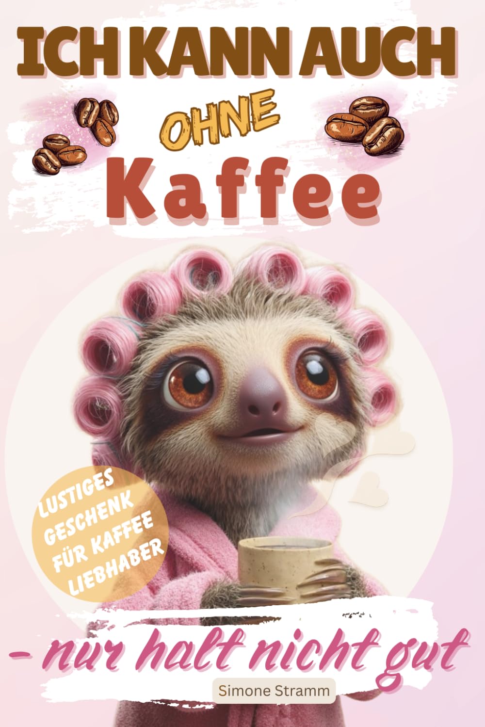 ICH KANN AUCH OHNE Kaffee - nur halt nicht gut