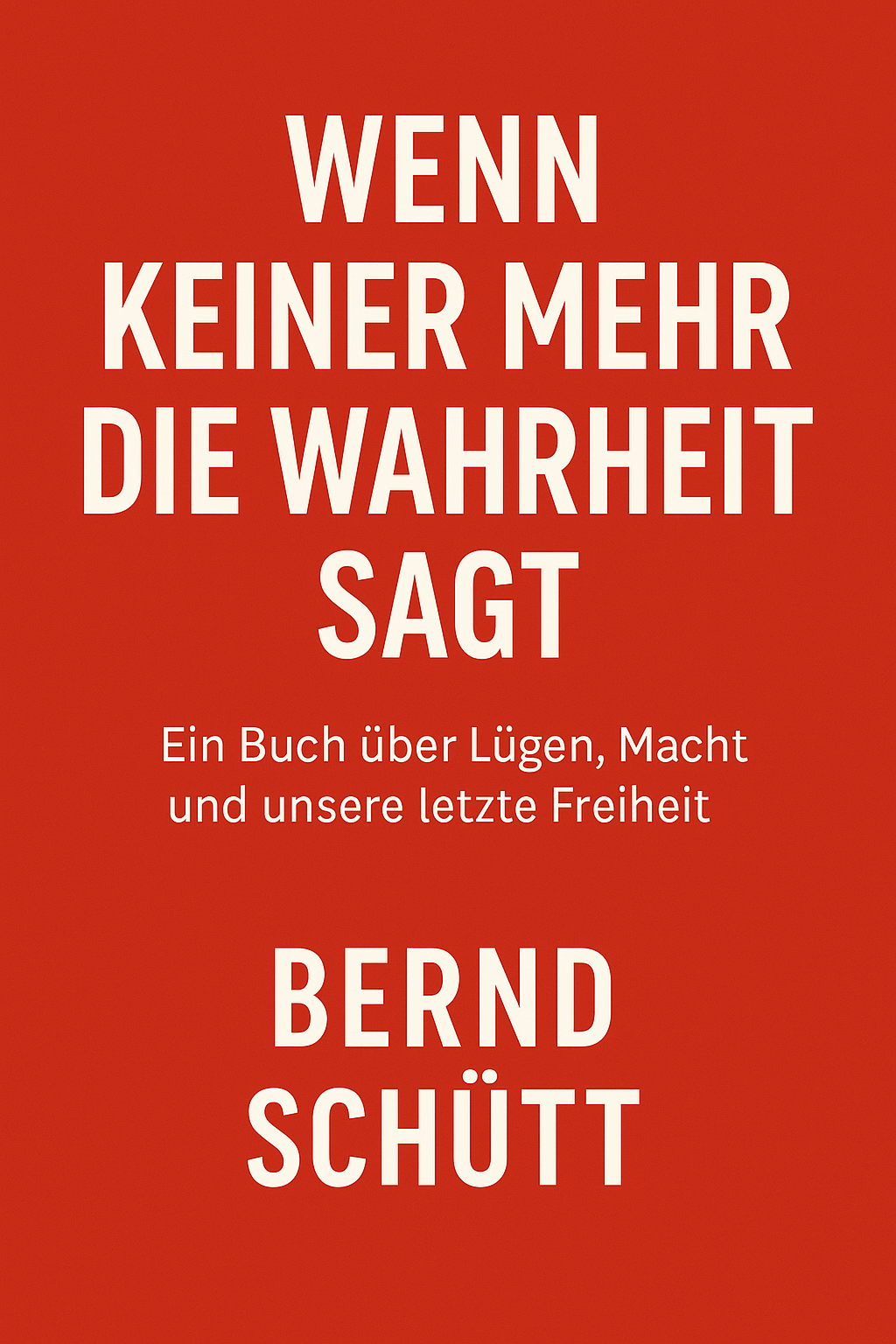 WENN KEINER MEHR DIE WAHRHEIT SAGT