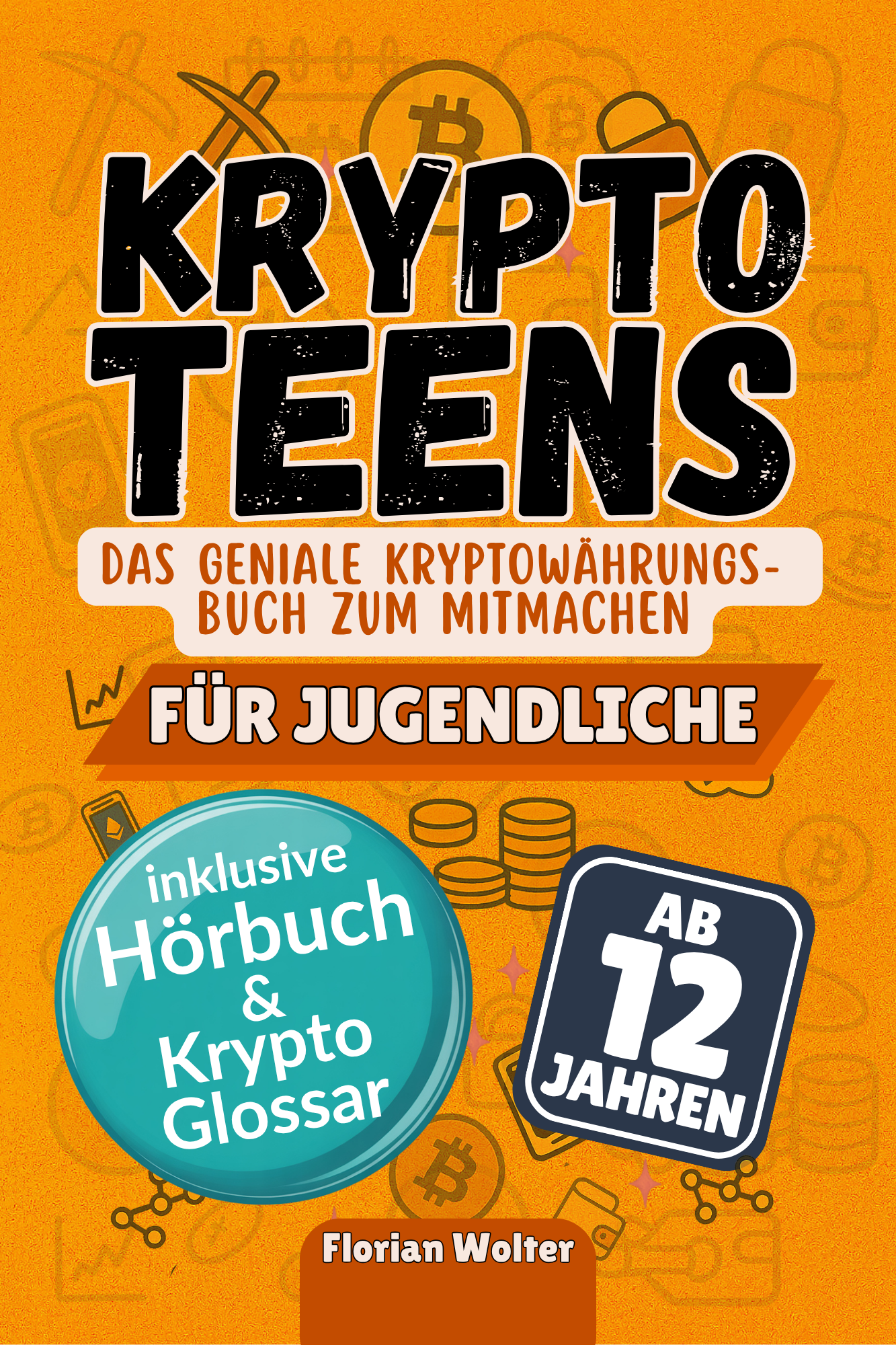 Krypto Teens – Das geniale Kryptowährungsbuch zum Mitmachen für Jugendliche inkl. Hörbuch & Krypto Glossar