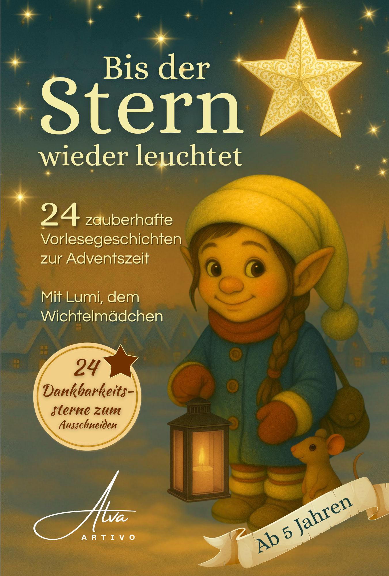 Bis der Stern wieder leuchtet – 24 zauberhafte Adventsgeschichten mit Lumi, dem kleinen Wichtelmädchen: 