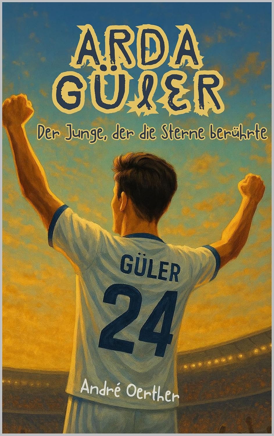 Arda Güler – Der Junge, der die Sterne berührte Wie ein Kind aus der Türkei die Fußballwelt verzauberte
