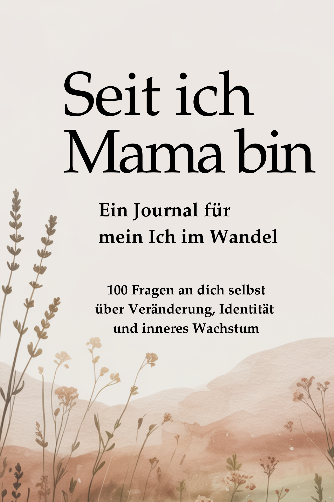 Seit ich Mama bin - Ein Journal für mein Ich im Wandel.