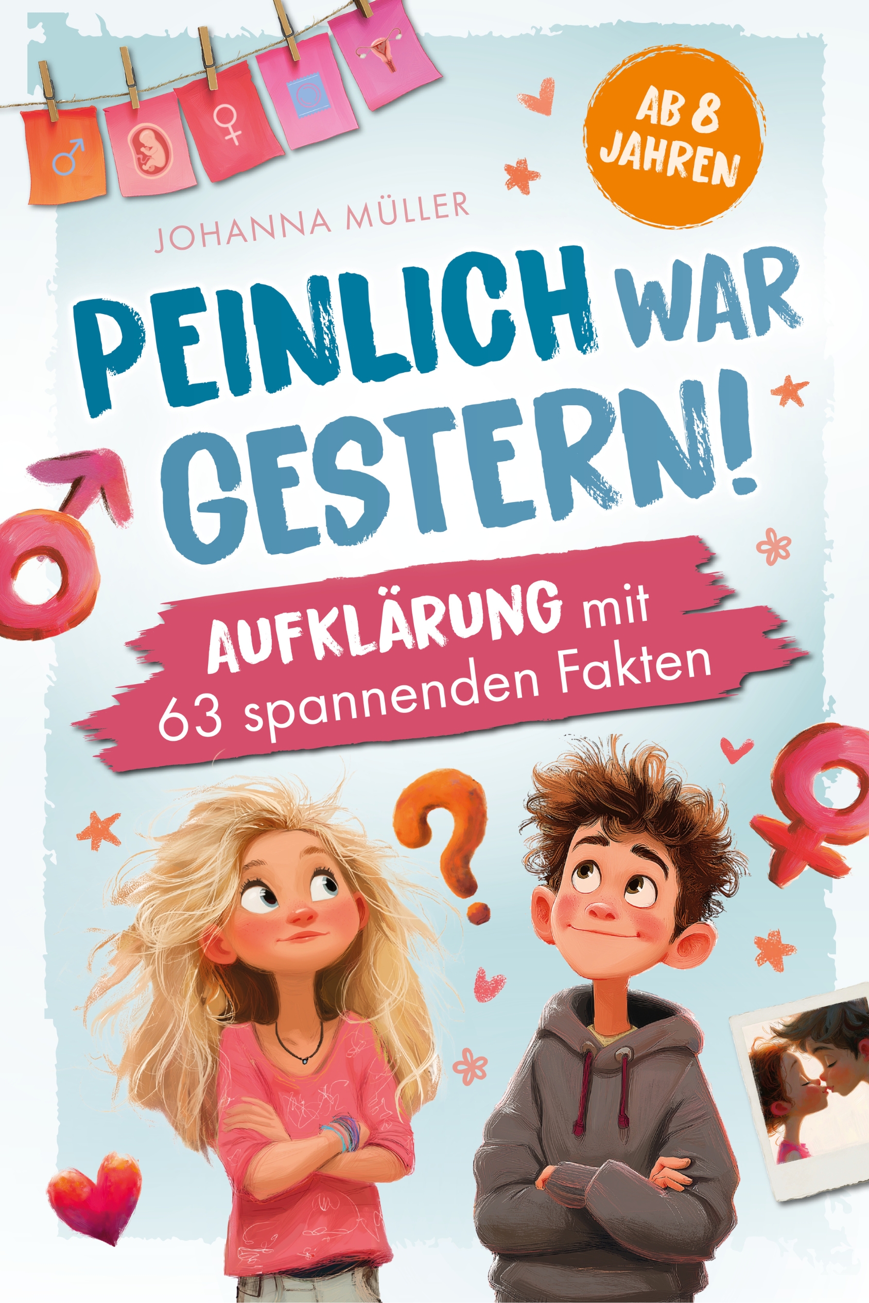 Peinlich war gestern! Aufklärung ab 8 Jahren mit 63 spannenden Fakten.