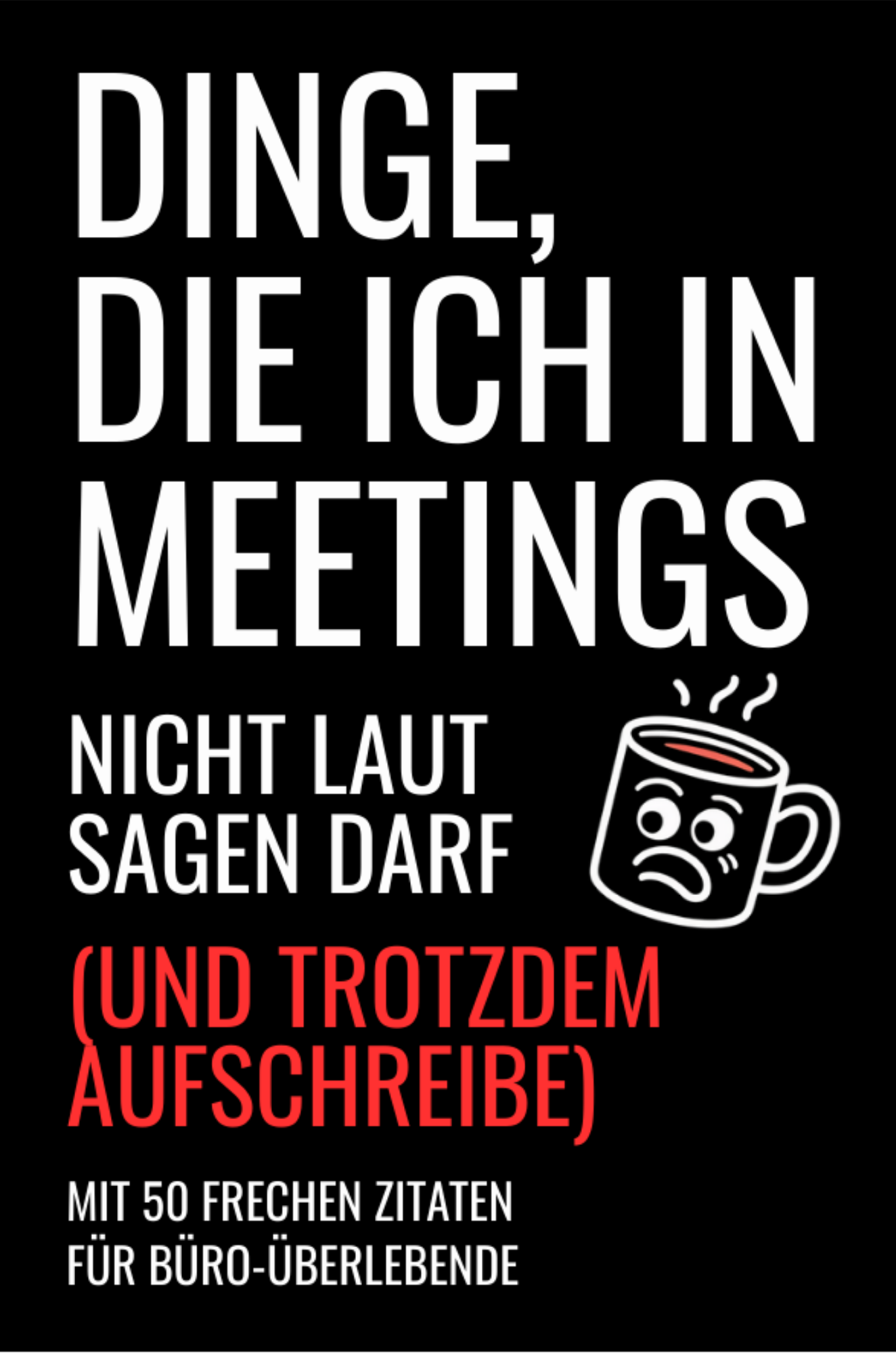 Lustiges Notizbuch: Dinge, die ich in Meetings nicht laut sagen darf – mit 50 frechen Zitaten