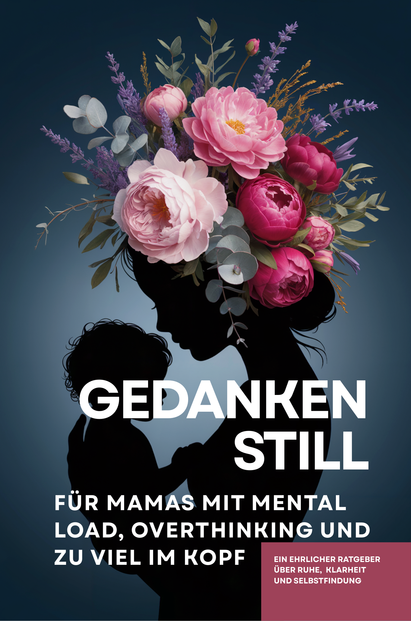 Gedankenstill - Für Mamas mit Mental Load, Overthinking und zu viel im Kopf