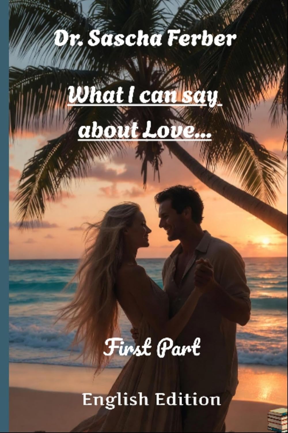 What I can say about Love... (English Edition)