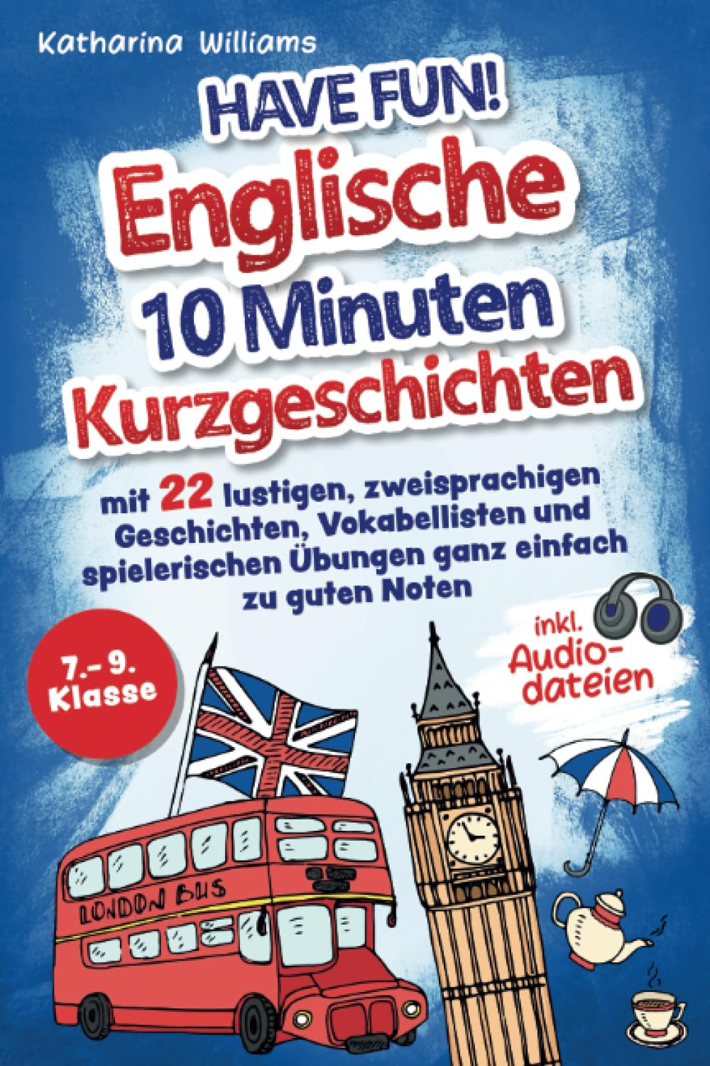 Have fun! Englische 10 Minuten Kurzgeschichten inkl. Audiodateien 7. – 9. Klasse