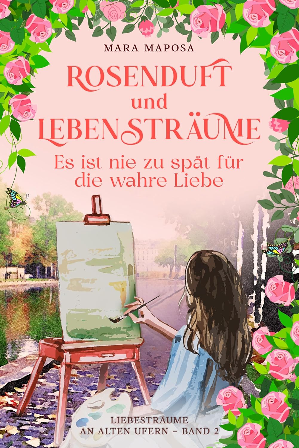 Rosenduft und Lebenstraeume - Es ist nie zu spät für die wahre Liebe